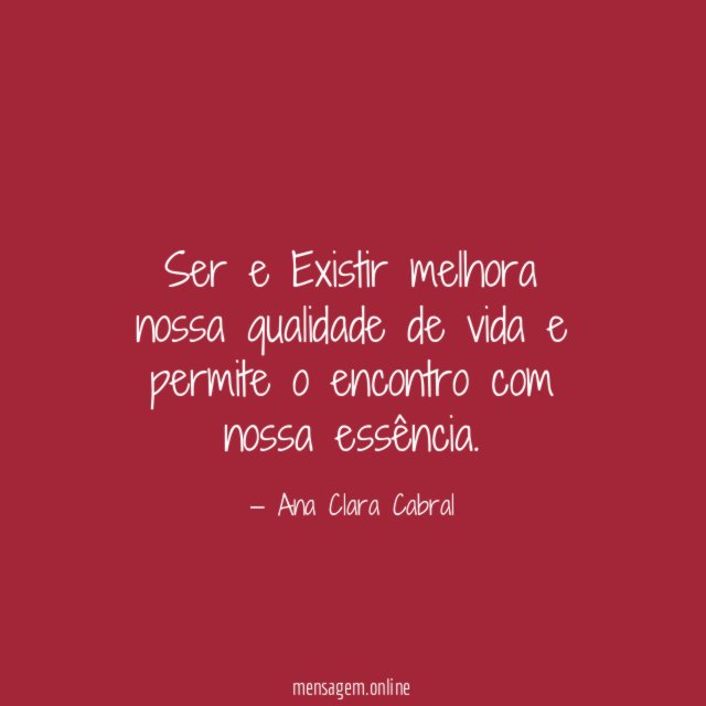 Ser e Existir melhora nossa qualidade de vida
