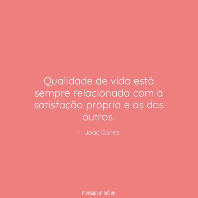 Qualidade de vida está sempre relacionada com a