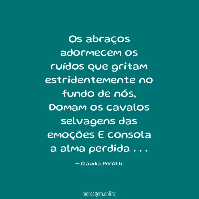 Os abraços adormecem os ruídos que gritam estridentemente no