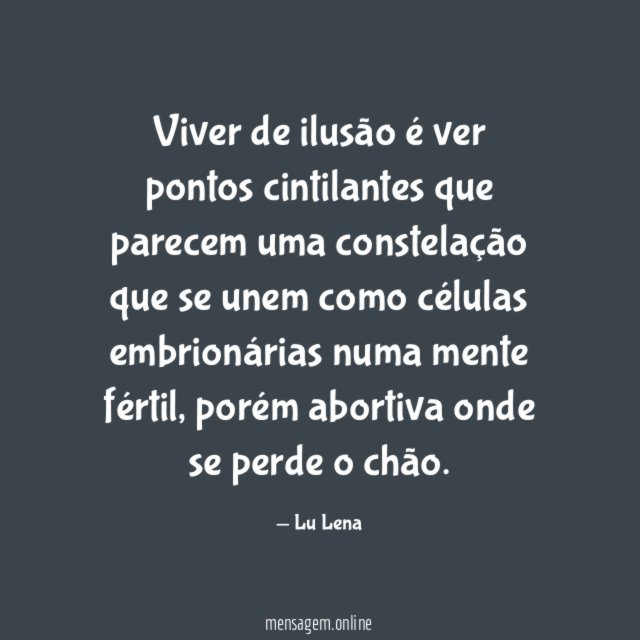 Viver de ilusão é ver pontos cintilantes que