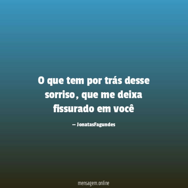 O que tem por trás desse sorriso