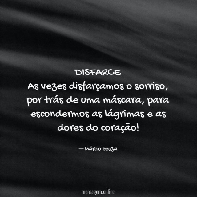 DISFARCE As vezes disfarçamos o sorriso