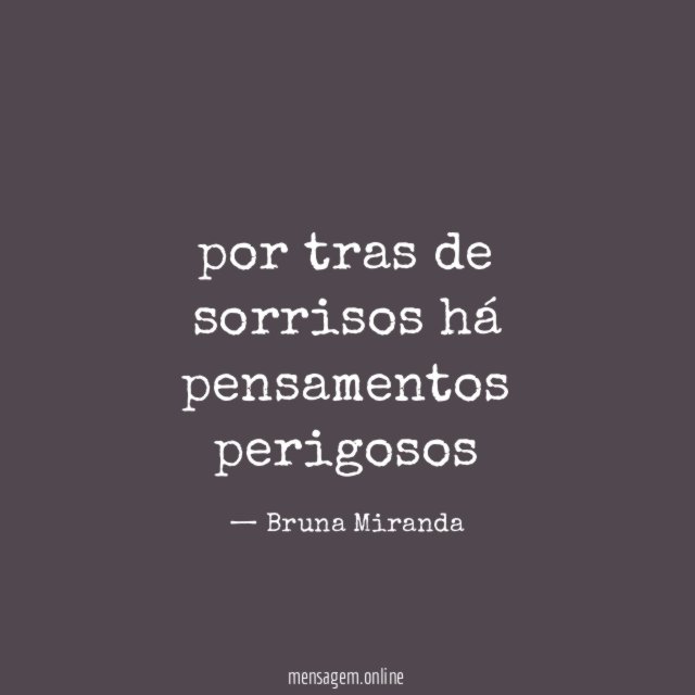 por tras de sorrisos há pensamentos perigosos