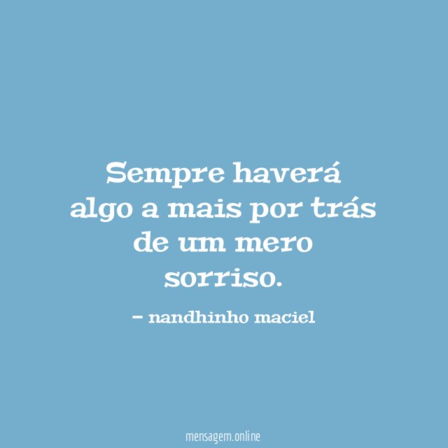 Sempre haverá algo a mais por trás de um mero sorriso