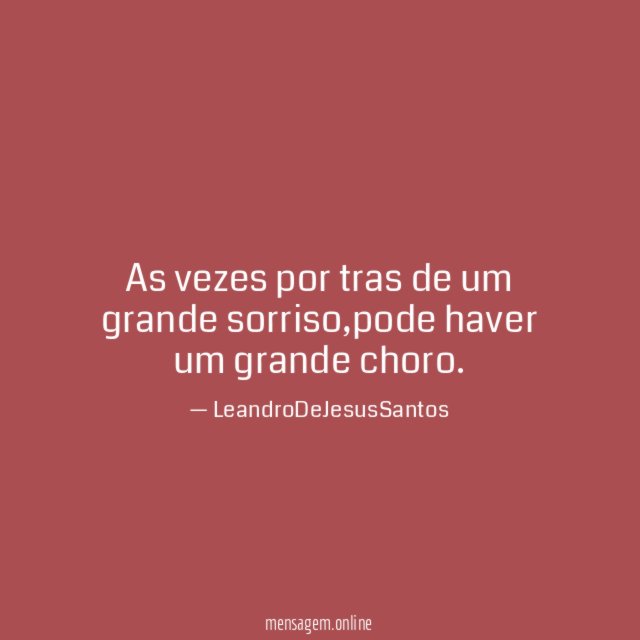 As vezes por tras de um grande sorriso