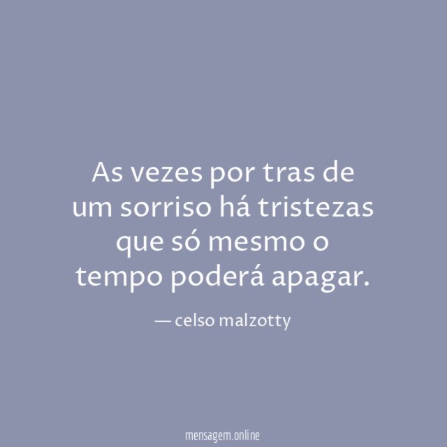As vezes por tras de um sorriso há