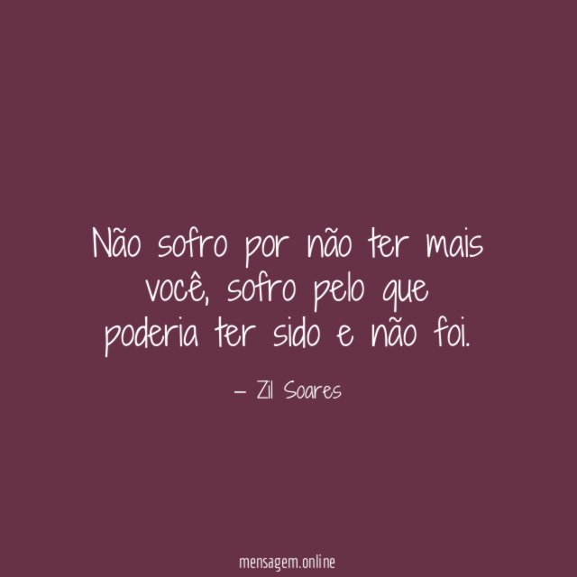 Não sofro por não ter mais você
