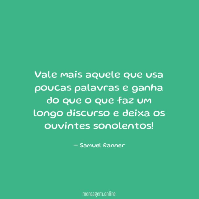 Vale mais aquele que usa poucas palavras