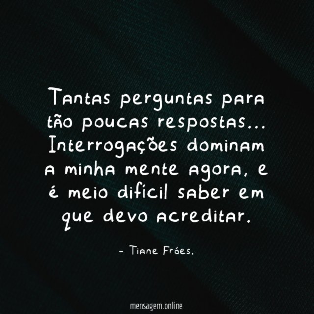 Tantas perguntas para tão poucas respostas