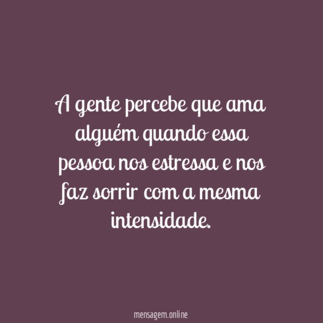 A gente percebe que ama alguém quando essa