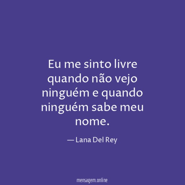 Eu me sinto livre quando não vejo ninguém