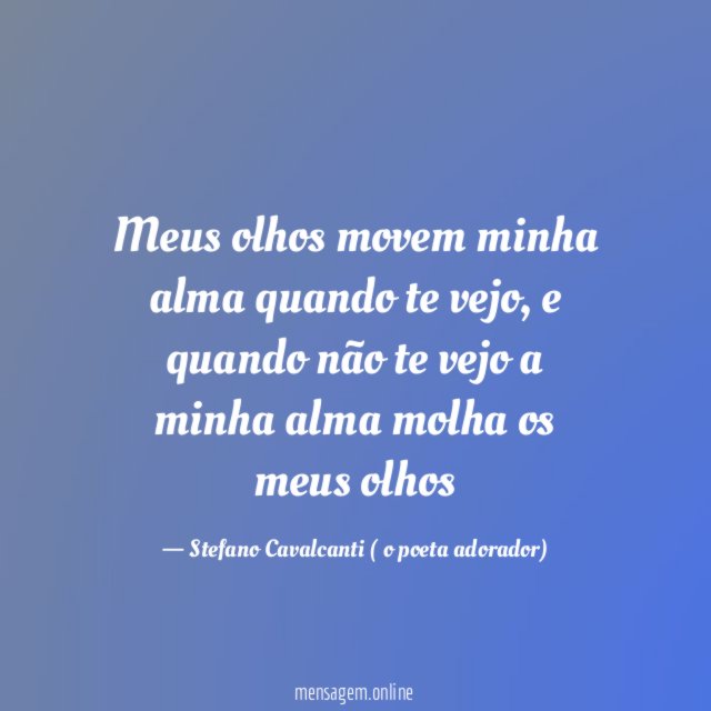 Meus olhos movem minha alma quando te vejo