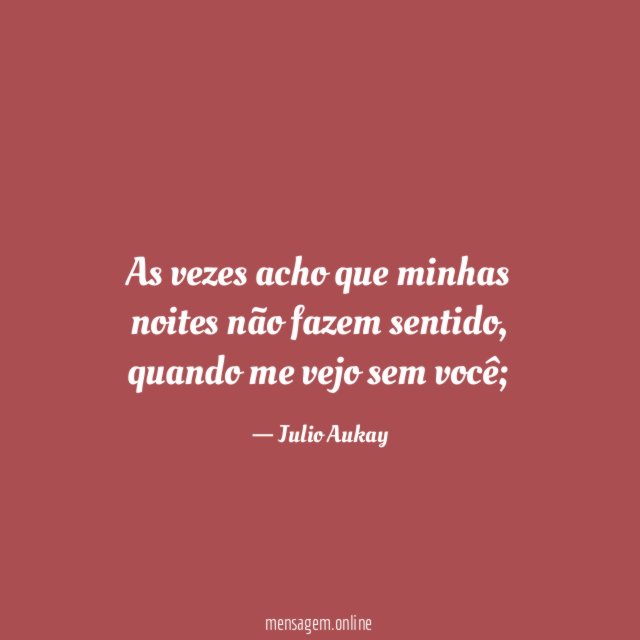 As vezes acho que minhas noites não fazem sentido