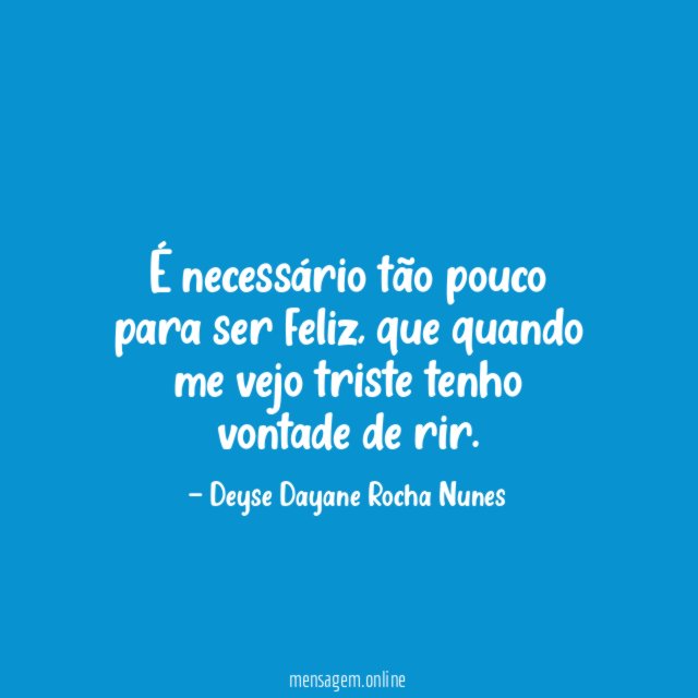 É necessário tão pouco para ser feliz