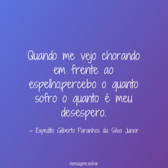 Quando me vejo chorando em frente ao espelho