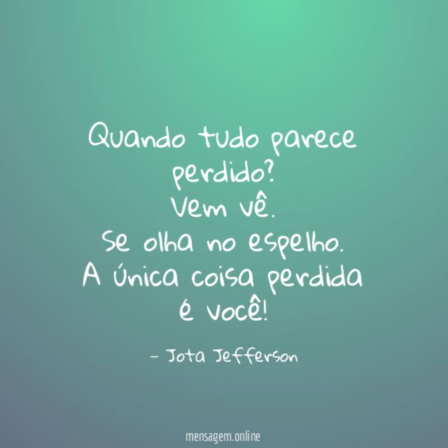 Quando tudo parece perdido