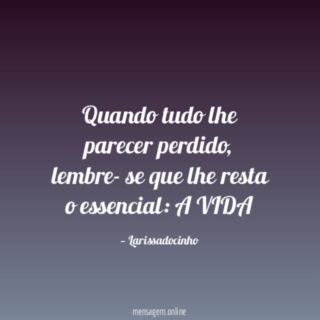 Quando tudo lhe parecer perdido