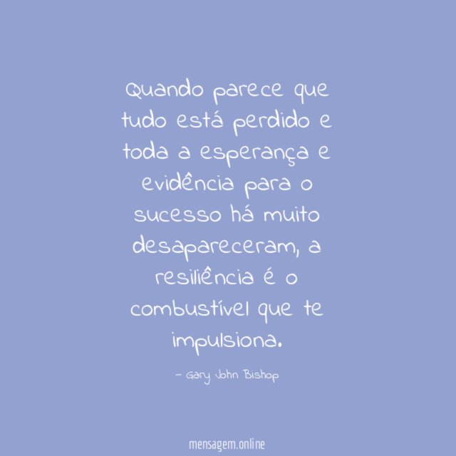 Quando parece que tudo está perdido e toda