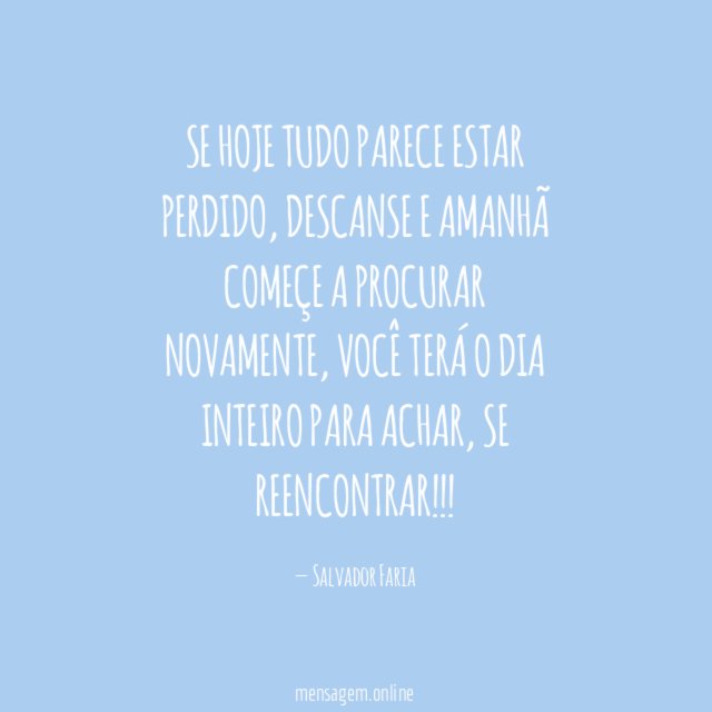 Se hoje tudo parece estar perdido