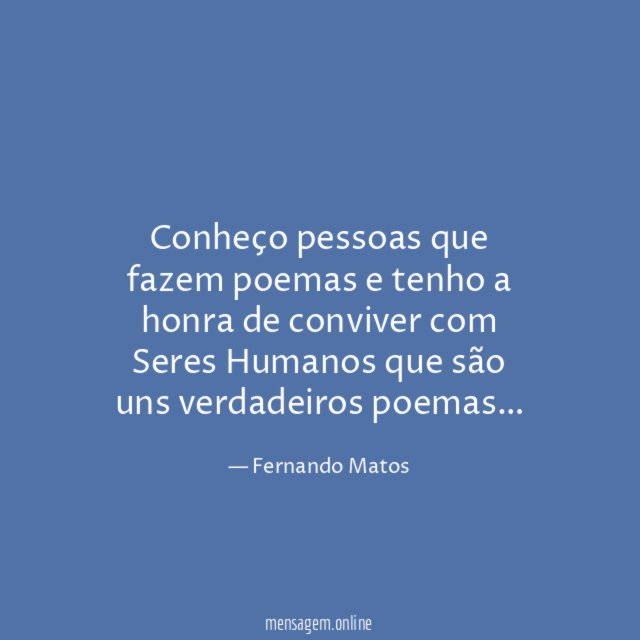 Conheço pessoas que fazem poemas e tenho a