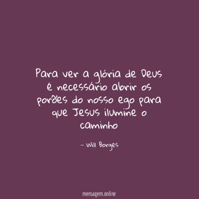 Para ver a glória de Deus é necessário
