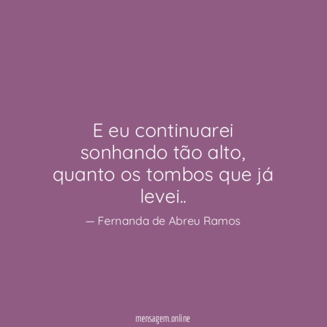 E eu continuarei sonhando tão alto