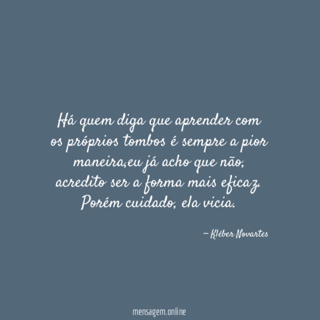 Há quem diga que aprender com os próprios