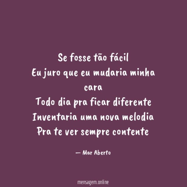 Se fosse tão fácil Eu juro que eu mudaria