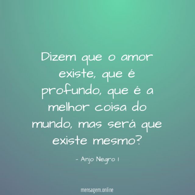 Dizem que o amor existe