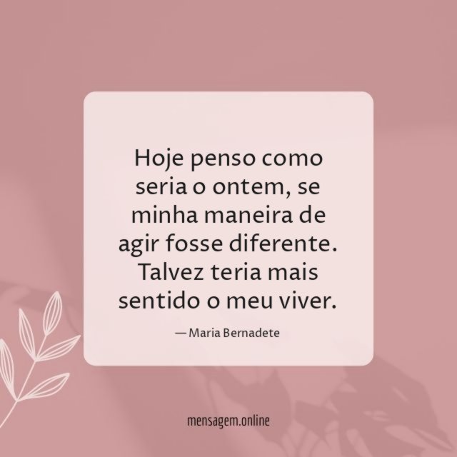 Hoje penso como seria o ontem