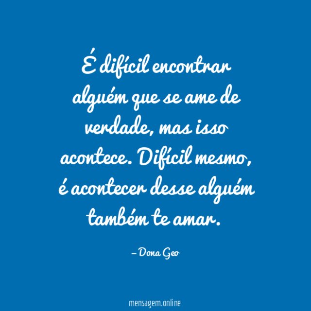É difícil encontrar alguém que se ame de verdade