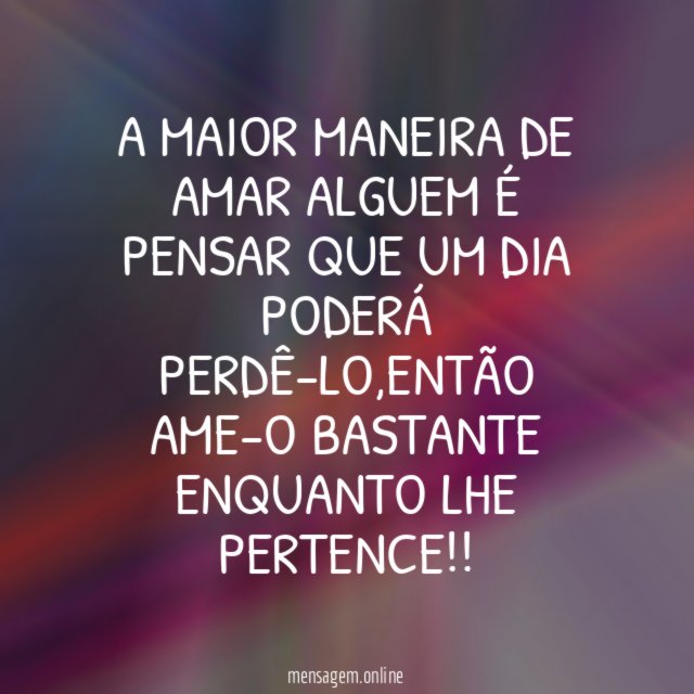 A MAIOR MANEIRA DE AMAR ALGUEM É PENSAR