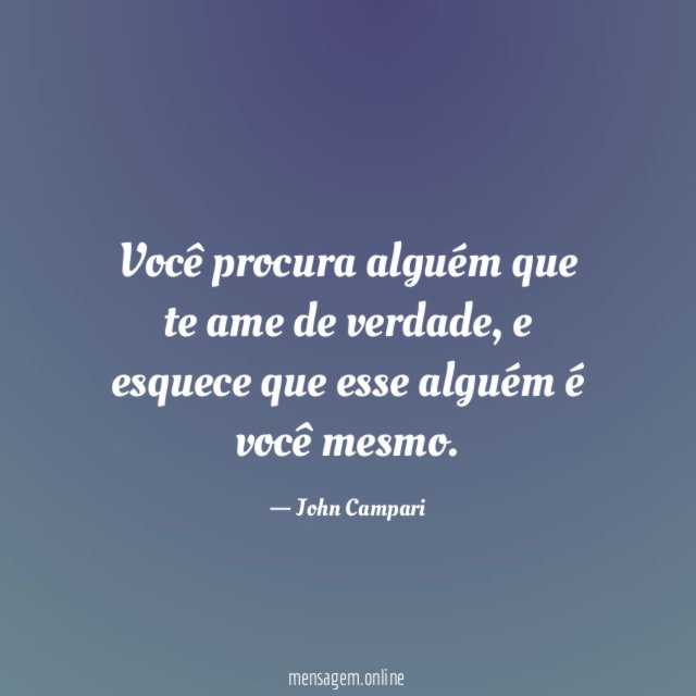 Você procura alguém que te ame de verdade