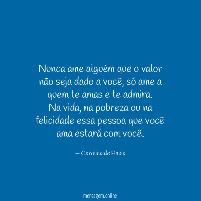 Nunca ame alguém que o valor não seja