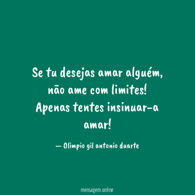 Se tu desejas amar alguém