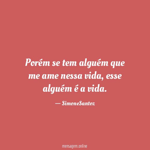 Porém se tem alguém que me ame nessa vida