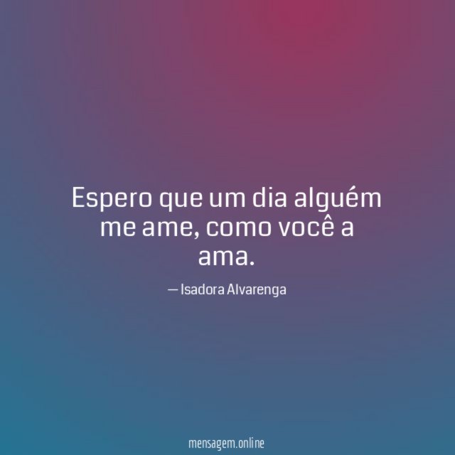 Espero que um dia alguém me ame