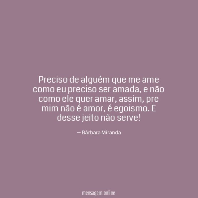 Preciso de alguém que me ame como eu preciso ser amada