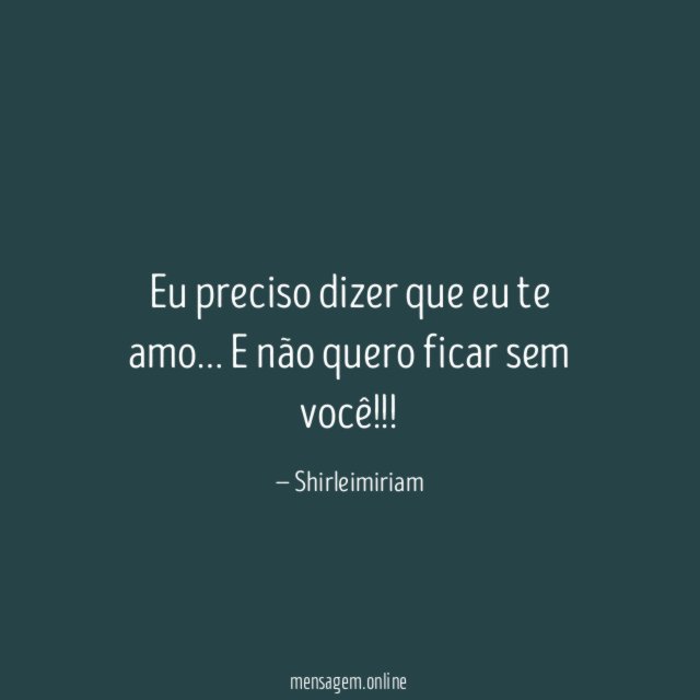 Eu preciso dizer que eu te amo