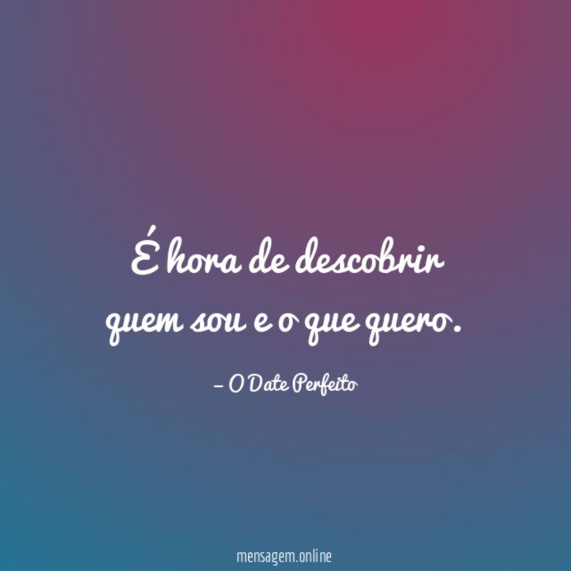 É hora de descobrir quem sou e o que quero