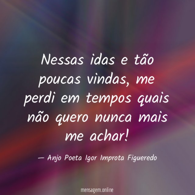 Nessas idas e tão poucas vindas