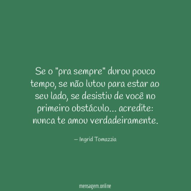Se o "pra sempre" durou pouco tempo