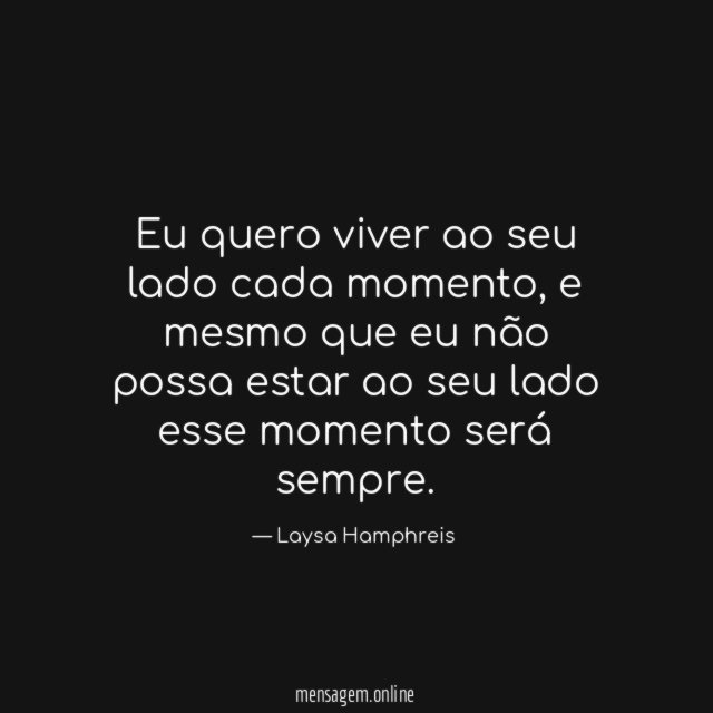 Eu quero viver ao seu lado cada momento