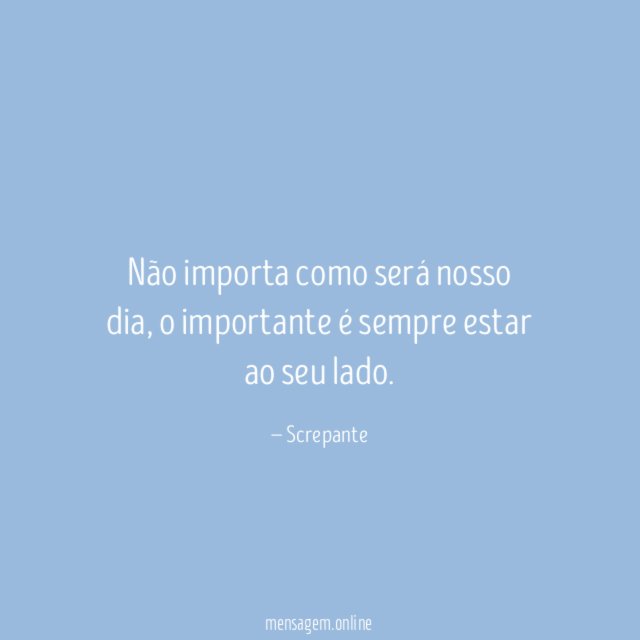Não importa como será nosso dia