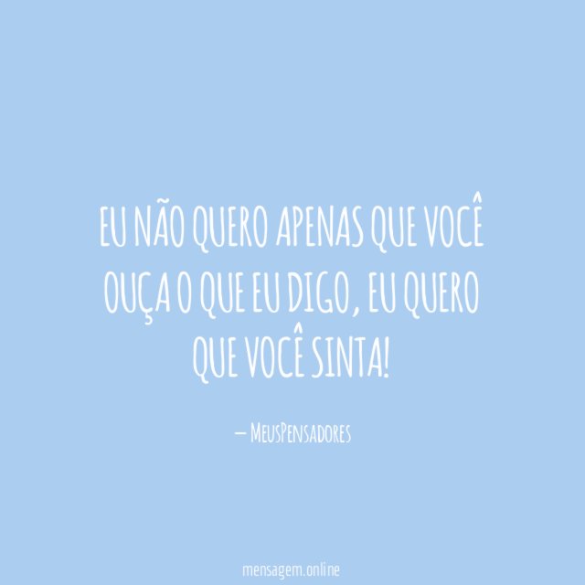 Eu não quero apenas que você ouça