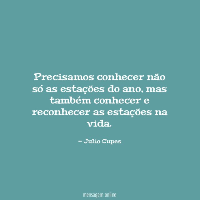 Precisamos conhecer não só as estações do ano