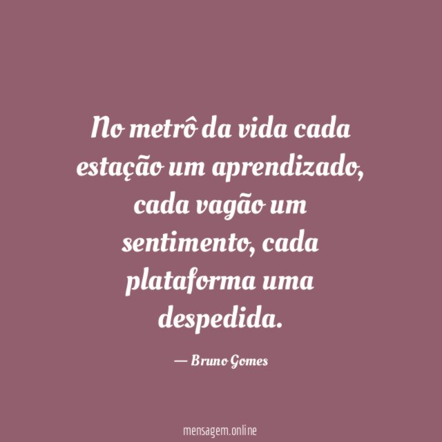 No metrô da vida cada estação um aprendizado