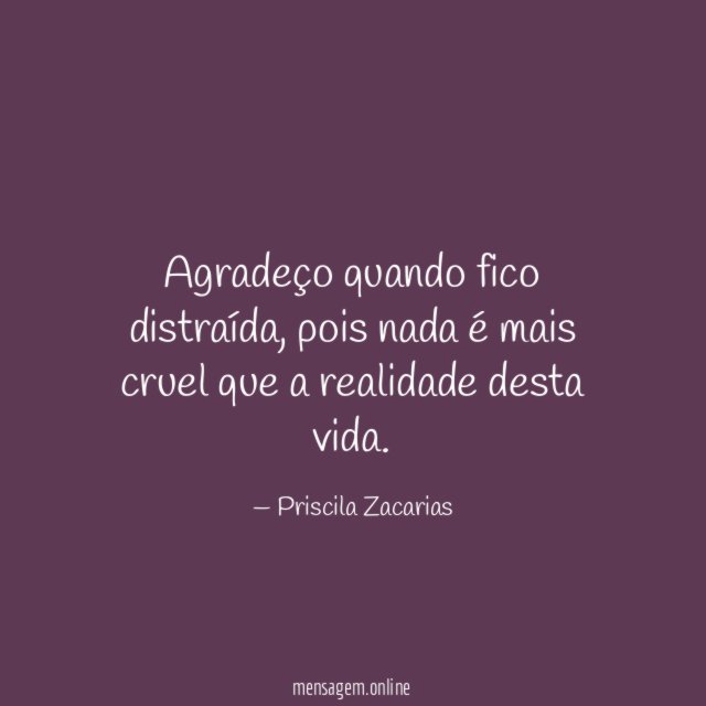 Agradeço quando fico distraída