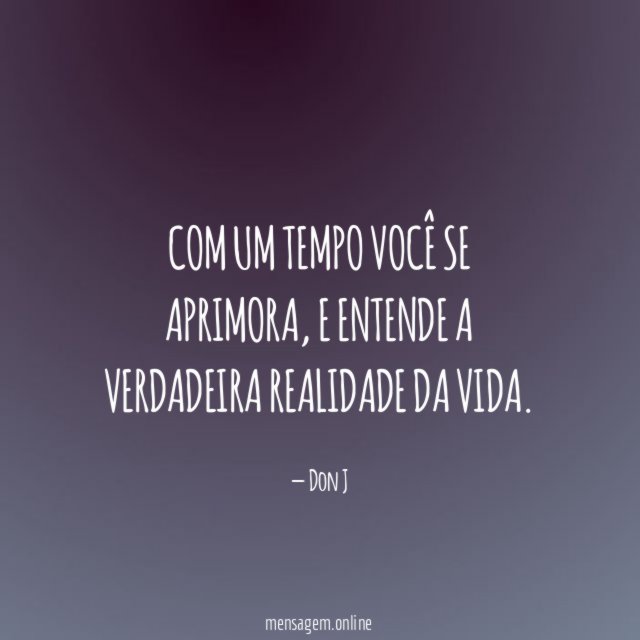 Com um tempo você se aprimora