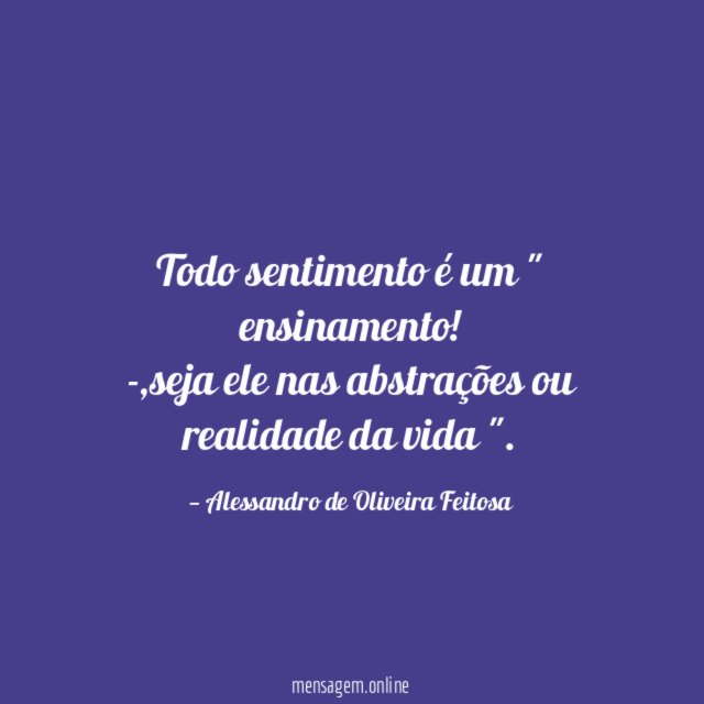 Todo sentimento é um " ensinamento